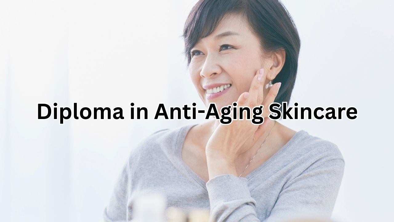 Diploma in Anti-Aging Skincare